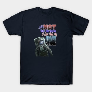 I Need My SPACE! T-Shirt